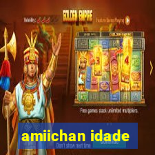 amiichan idade